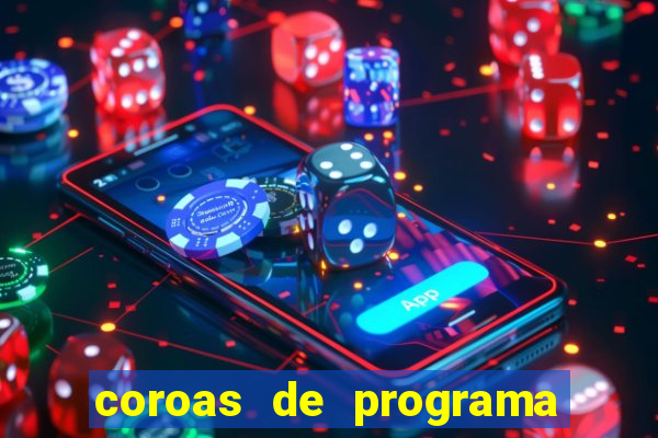 coroas de programa em porto alegre